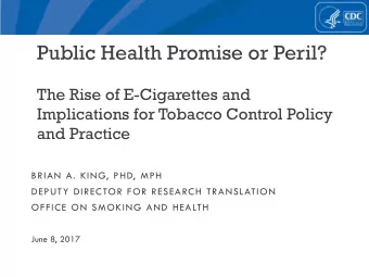 Public Health Promise or Peril?  The Rise of E-Cigarettes and  Implications for Tobacco Control