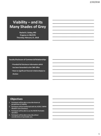 Viability  and its  Many Shades of Grey  Rachel G. Sinkey, MD  Progress in OB/GYN  Thursday,
