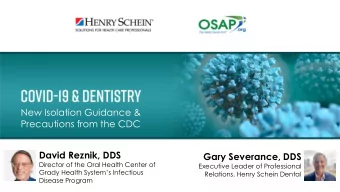 David Reznik, DDS  Gary Severance, DDS  Director of the Oral Health Center of  Executive Leader of