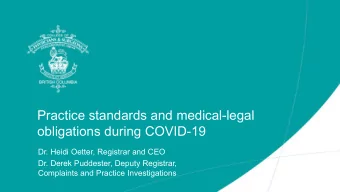 Practice standards and medical-legal  obligations during COVID-19  Dr. Heidi Oetter, Registrar and