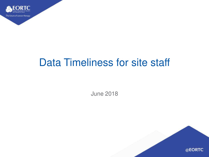 data timeliness for site staff