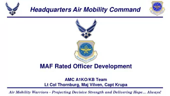 Headquarters Air Mobility Command  MAF Rated Officer Development  AMC A1KO/KB Team  Lt Col