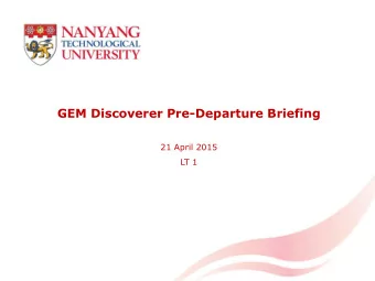 GEM Discoverer Pre-Departure Briefing  21 April 2015  LT 1  Say Hi!  Programme (Session 1)  9.30am