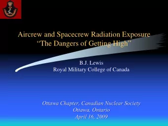 Aircrew and Spacecrew Radiation Exposure  The Dangers of Getting High  B.J. Lewis  B.J. Lewis
