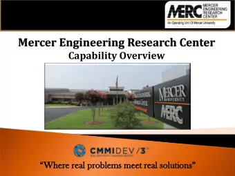 Mercer Engineering Research Center  Capability Overview  Wher  here rea  real pro  problems m