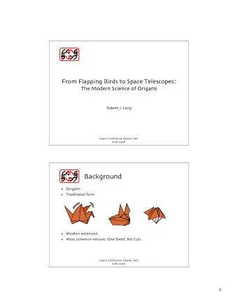 From Flapping Birds to Space Telescopes :  The Modern Science of Origami Robert J . Lang Usenix