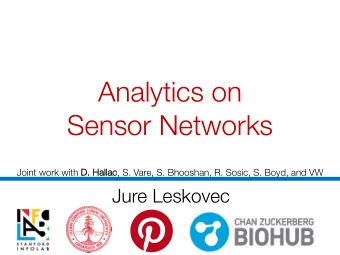 Analytics on  Sensor Networks Joint work with D.  D. Ha Hallac , S. Vare, S. Bhooshan, R. Sosic, S.
