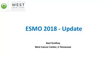 ESMO 2018 - Update  Axel Grothey  West Cancer Center, U Tennessee  Disclosures  Consulting