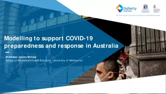Modelling to support COVID-19  preparedness and response in Australia  Professor James McCaw  S