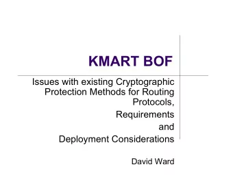 KMART BOF  Issues with existing Cryptographic  Protection Methods for Routing  Protocols,