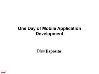 One Day of Mobile Application  Development  Content  Patterns/Practices of Mobile Development