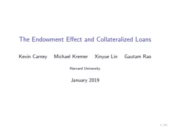 The Endowment Effect and Collateralized Loans  Kevin Carney  Michael Kremer  Xinyue Lin  Gautam Rao