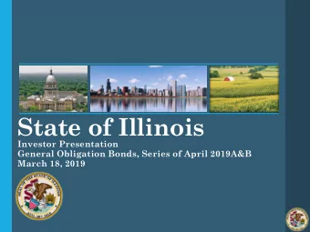 State of Illinois  Investor Presentation  General Obligation Bonds, Series of April 2019A&amp;B