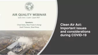 Clean Air Act:  Important issues  and considerations  during COVID-19  COVID-19 Considerations