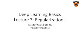 Lecture 3: Regularization I  Princeton University COS 495  Instructor: Yingyu Liang  What is