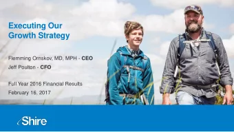 Executing Our  Growth Strategy Flemming Ornskov, MD, MPH - CEO Jeff Poulton - CFO  Full Year 2016