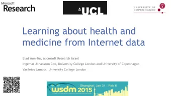 Learning about health and  medicine from Internet data  Elad Yom-Tov, Microsoft Research Israel