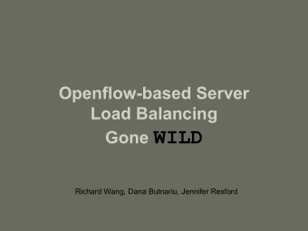Gone WILD  Richard Wang, Dana Butnariu, Jennifer Rexford  Key Tradeoffs  Load Balancing  1. Fast