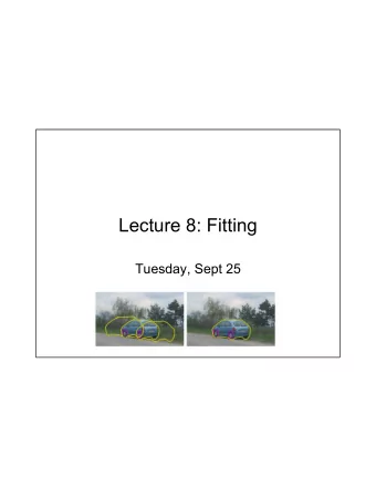 Lecture 8: Fitting  Tuesday, Sept 25  Announcements, schedule   Grad student extensions   Due