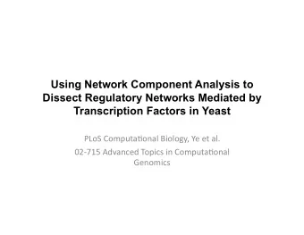 Using Network Component Analysis to  Dissect Regulatory Networks Mediated by  Transcription Factors