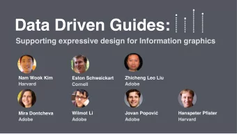 Data Driven Guides:  Supporting expressive design for Information graphics  Nam Wook Kim  Zhicheng