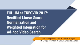 Rectified Linear Score  Normalization and  Weighted Integration for  Ad-hoc Video Search  Y. Yan,
