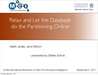 Relax and Let the Database  do the Partitioning Online  Alekh Jindal, Jens Dittrich  - presented by