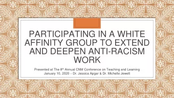 AFFINITY GROUP TO EXTEND  AND DEEPEN ANTI-RACISM  WORK Presented at The 8 th Annual CNM Conference