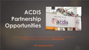ACDIS  Partnership  Opportunities  If you are experiencing any technical difficulties, please