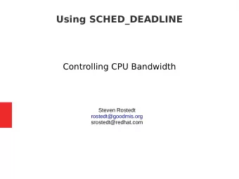 Using SCHED_DEADLINE  Controlling CPU Bandwidth  Steven Rostedt  rostedt@goodmis.org