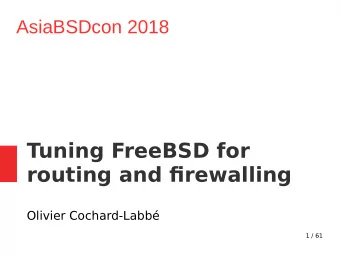 Tuning FreeBSD for  routing and fjrewalling  Olivier Cochard-Labb  1 / 61  whoami(1)