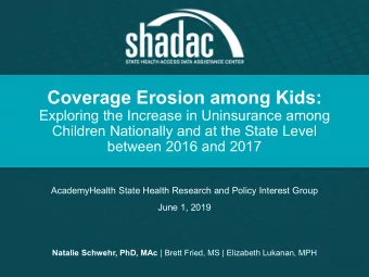 Coverage Erosion among Kids:  Exploring the Increase in Uninsurance among  Children Nationally and