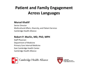 Patient and Family Engagement  Across Languages  Mursal Khaliif  Senior Director  Multicultural