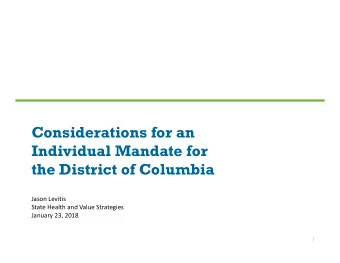 Considerations for an  Individual Mandate for  the District of Columbia  Jason Levitis  State