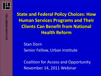Human Services Programs and Their  Clients Can Benefit from National  Health Reform  Stan Dorn