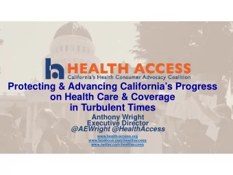 Protecting &amp; Advancing Californias Progress  on Health Care &amp; Coverage  in Turbulent