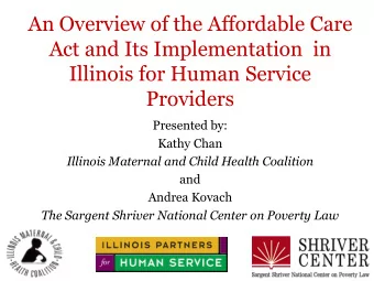 Providers  Presented by:  Kathy Chan  Illinois Maternal and Child Health Coalition  and  Andrea