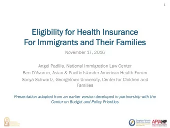 El  Eligi  gibility f  ty for H  Hea  ealth  th I  Insurance  For  or Immi  Immigrants a  s and T