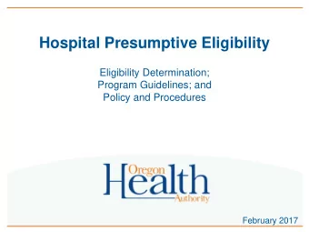 Hospital Presumptive Eligibility  Eligibility Determination;  Program Guidelines; and  Policy and