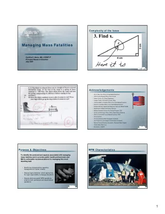 Managing Mass Fatalities  Cynthia S. Gavin, MS, CCEMT-P  Principal Research Scientist  July 2007  2