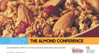 EUROPEANS APPETITE FOR ALMONDS ENDURES AND GROWS  Room 306-307  |  December 6 2017  CEUs  New