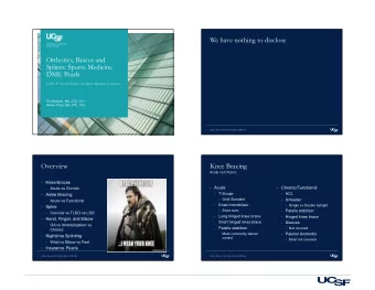 We have nothing to disclose  Orthotics, Braces and  Splints: Sports Medicine  DME Pearls UCSF 13 th