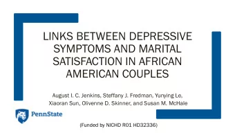 LINKS BETWEEN DEPRESSIVE  SYMPTOMS AND MARITAL  SATISFACTION IN AFRICAN  AMERICAN COUPLES  August