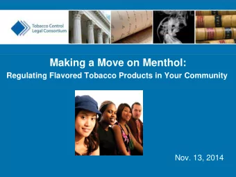 Global Tobacco Control:  Lessons for the U.S.  Making a Move on Menthol:  Regulating Flavored