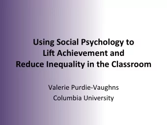 Using  Social  Psychology  to      Li1  Achievement  and      Reduce