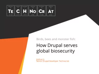 How Drupal serves  global biosecurity  Joshua Li  Senior Drupal Developer Technocrat  About me