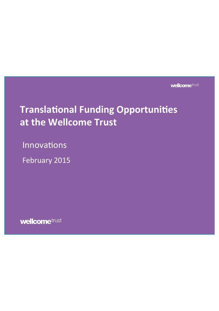 transla onal funding opportuni es at the wellcome trust