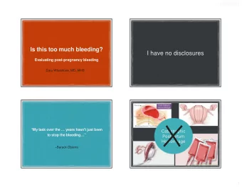 I have no disclosures  Evaluating post-pregnancy bleeding  Sara Whetstone, MD, MHS  My task over