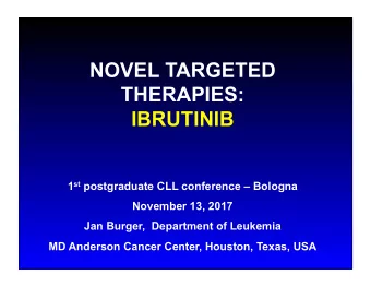 IBRUTINIB 1 st postgraduate CLL conference  Bologna  November 13, 2017  Jan Burger,  Department