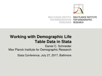 Working with Demographic Life  Table Data in Stata  Daniel C. Schneider  Max Planck Institute for